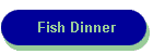 Fish Dinner